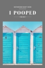Bathroom Guest Book: I Pooped funny quotes gray cover magazine: Write to jokes -Perfect Gift For Family, Friend, neighbor, Hotel Air bnb Wh By Accessories Funny Bathroom Cover Image
