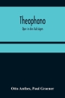 Theophano: Oper in drei Aufzügen By Otto Anthes, Paul Graener Cover Image