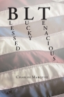 Blt: Blessed Lucky Tenacious By Charles Marquez Cover Image