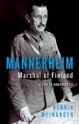 Mannerheim, Marshal of Finland: A Life in Geopolitics By Henrik Meinander Cover Image