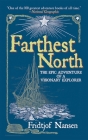 Farthest North: The Epic Adventure of a Visionary Explorer By Fridtjof Nansen Cover Image