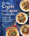The Easy Creole and Cajun Cookbook: Modern and Classic Dishes Made Simple Cover Image