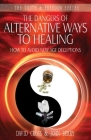 The Dangers of Alternative Ways to Healing: How To Avoid New Age Deceptions By David Cross, John Berry Cover Image