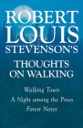 Robert Louis Stevenson's Thoughts on Walking - Walking Tours - A Night Among the Pines - Forest Notes By Robert Louis Stevenson Cover Image