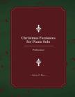 Christmas Fantasies for Piano Solo: Professional By Kevin G. Pace Cover Image