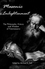 Masonic Enlightenment: The Philosophy, History and Wisdom of Freemasonry By Michael R. Poll Cover Image