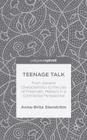 Teenage Talk: From General Characteristics to the Use of Pragmatic Markers in a Contrastive Perspective (Palgrave Pivot) By A. Stenström Cover Image