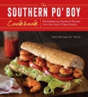 The Southern Po' Boy Cookbook: Mouthwatering Sandwich Recipes from the Heart of New Orleans Cover Image
