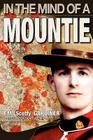 In the Mind of a Mountie By T. M. 'Scotty' Gardiner Cover Image