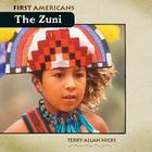 The Zuni (First Americans) By Terry Allan Hicks Cover Image