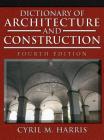 Dictionary of Architecture and Construction (Dictionary of Architecture & Construction) By Cyril Harris Cover Image