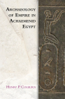 Archaeology of Empire in Achaemenid Egypt (Edinburgh Studies in Ancient Persia) Cover Image
