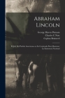 Abraham Lincoln: El jefe del pueblo americano en su contienda para mantener la existencia nacional By Abraham Lincoln, George Haven 1844-1930 Putnam (Created by), Nott Charles C Cover Image