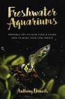 Freshwater Aquariums: Properly Set Up Your Tank & Learn How to Make Your Fish Thrive Cover Image
