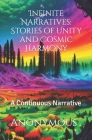 Infinite Narratives: Stories of Unity and Cosmic Harmony: A Continuous Narrative Cover Image
