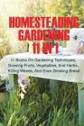 Homesteading Gardening 11 in 1: 11 Books On Gardening Techniques, Growing Fruits, Vegetables, And Herbs, Killing Weeds, And Even Growing Bread Cover Image