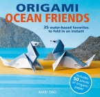 Origami Ocean Friends: 35 water-based favorites to fold in an instant: includes 50 pieces of origami paper Cover Image