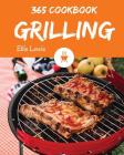 Grilling Cookbook 365: Enjoy 365 Days with Amazing Grilling Recipes in Your Own Grilling Cookbook! [book 1] Cover Image