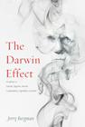 The Darwin Effect: Its Influence on Nazism, Eugenics, Racism, Communism, Capitalism & Sexism By Jerry Bergman Cover Image