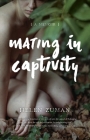 Mating in Captivity: A Memoir Cover Image