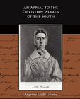 An Appeal to the Christian Women of the South By Angelina Emily Grimke Cover Image