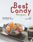 Best Candy Recipes: Cookbook for The Sweet Tooth Cover Image