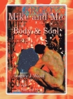 Mike and Me Body & Soul: Volume I By Gregory J. Wassil Cover Image