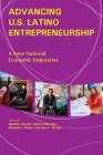 Advancing U.S. Latino Entrepreneurship: A New National Economic Imperative By Marlene Orozco (Editor), Alfonso Morales (Editor), Michael J. Pisani (Editor) Cover Image