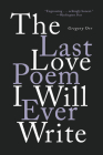 The Last Love Poem I Will Ever Write: Poems (Paperback) | Sherman's ...