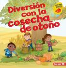 Diversión Con La Cosecha de Otoño (Fall Harvest Fun) By Martha E. H. Rustad, Amanda Enright (Illustrator) Cover Image