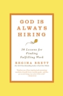 God Is Always Hiring: 50 Lessons for Finding Fulfilling Work By Regina Brett Cover Image