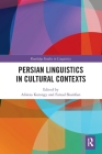 Persian Linguistics in Cultural Contexts (Routledge Studies in Linguistics) Cover Image