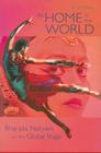 At Home in the World: Bharata Natyam on the Global Stage Cover Image
