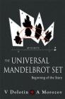 Universal Mandelbrot Set, The: Beginning of the Story Cover Image