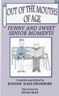 Out of the Mouths of Age: Funny and Sweet Senior moments By Dyan Way (Illustrator), Joanne Kain Dinsmore Cover Image