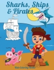 Sharks, Ships & Pirates: Kids Coloring Books By Denise Maskey Cover Image