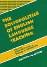 The Sociopolitics of English Language Teaching (Bilingual Education & Bilingualism #21) Cover Image