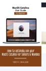 MacOS Catalina User Guide For Beginners: How to optimally use your MacOS Catalina for Seniors & Newbies By Trey C. Roland Cover Image