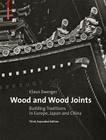 Wood and Wood Joints: Building Traditions of Europe, Japan and China Cover Image