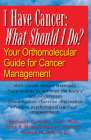 I Have Cancer: What Should I Do?: Your Orthomolecular Guide for Cancer Management By Michael J. Gonzalez, Jorge R. Miranda-Massari, Andrew W. Saul Cover Image