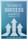 The Road to Success with Mtss: A Ten-Step Process for Schools (Your Guide to Customizing an Academic and Behavioral Intervention System for Your Scho By Tom Hierck, Chris Weber Cover Image
