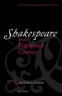 Shakespeare and the Eighteenth Century (Oxford Shakespeare Topics) By Michael M. Caines Cover Image
