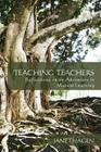 Teaching Teachers: Reflections on an Adventure in Mutual Learning By Janet Hagen Cover Image