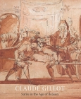 Claude Gillot: Satire in the Age of Reason By Jennifer Tonkovich Cover Image