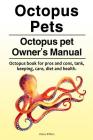Octopus Pets. Octopus pet Owner's Manual. Octopus book for pros and cons, tank, keeping, care, diet and health. Cover Image