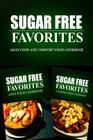 Sugar Free Favorites - Asian Food and Comfort Food Cookbook: Sugar Free recipes cookbook for your everyday Sugar Free cooking By Sugar Free Favorites Combo Pack Series Cover Image