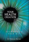 Your Health Creation: Your Health Your Way Cover Image