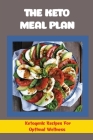 The Keto Meal Plan: Ketogenic Recipes For Optimal Wellness By Louise Kottke Cover Image