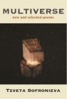 Multiverse: New and Selected Poems By Tzveta Sofronieva, Jennifer Kwon Dobbs (Editor), Jennifer Kwon Dobbs (Introduction by) Cover Image