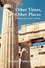 Other Times, Other Places: Growing Up in Peace and War By Tician Papachristou Cover Image